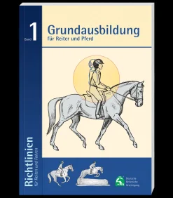 Deutsche Reiterliche Vereinigung e.V. (FN) Richtlinien Band 1: Grundausbildung für Reiter und Pferd Hot
