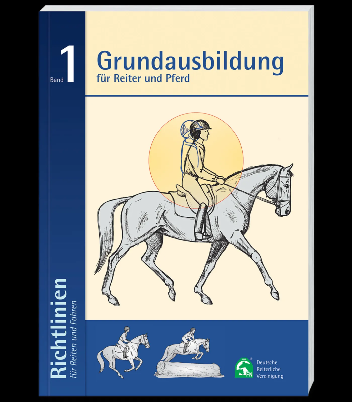 Deutsche Reiterliche Vereinigung e.V. (FN) Richtlinien Band 1: Grundausbildung für Reiter und Pferd Hot