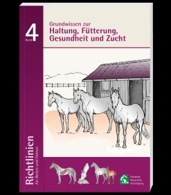 Deutsche Reiterliche Vereinigung e.V. (FN) Richtlinien Band 4: Grundwissen zur Haltung, Fütterung, Gesundheit und Zucht Best